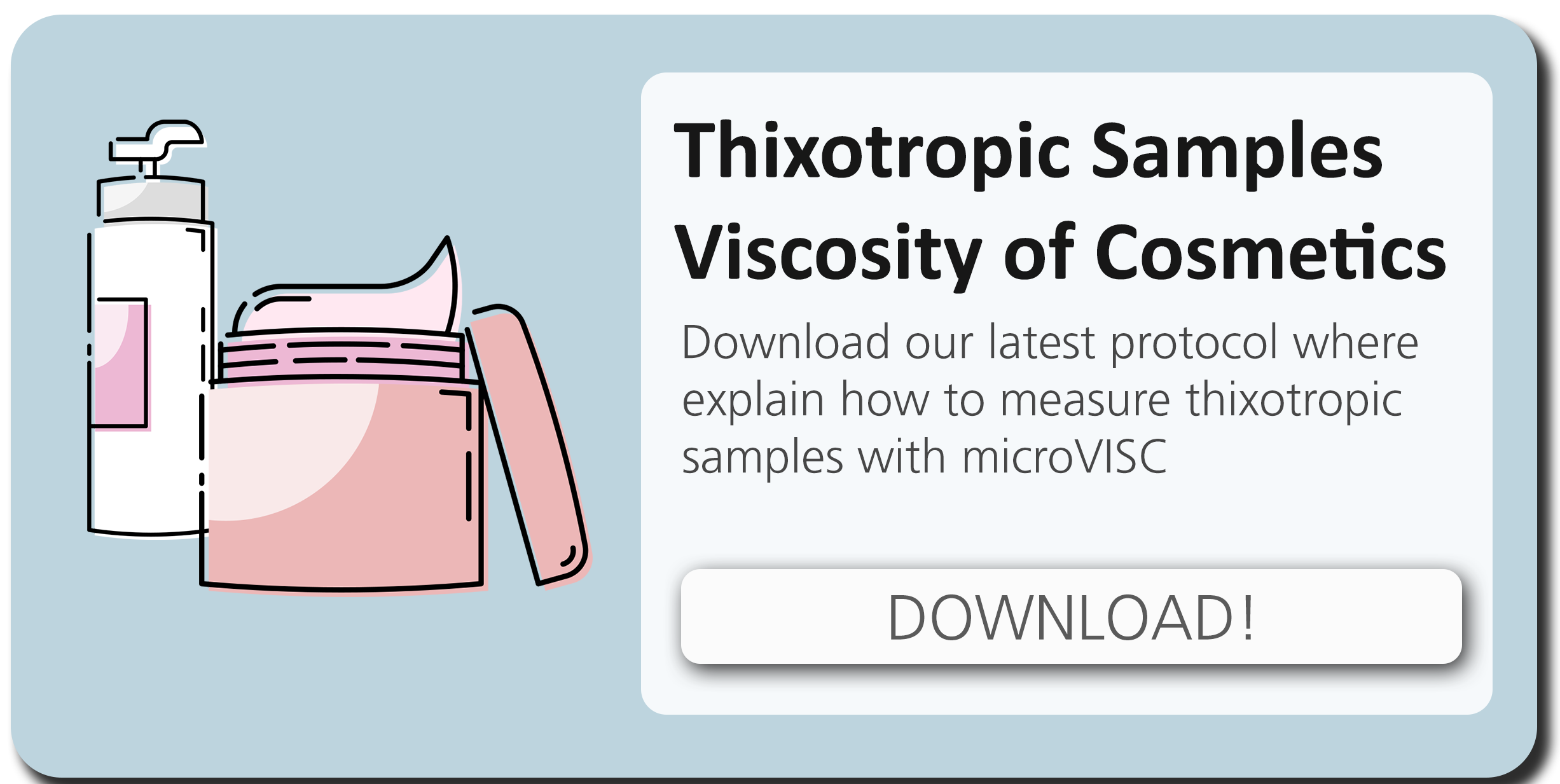 Measuring Viscosity of Cosmetics with microVISC